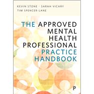 The Approved Mental Health Professional Practice Handbook by Stone, Kevin; Vicary, Sarah; Spencer-lane, Tim; Hubbard, Rachel, 9781447351528