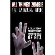 All Things Zombie by Philbrook, Chris; Piperbrook, T. W.; Reeder, Ben; Harry, H. J.; Wallen, Jack, 9781503231528