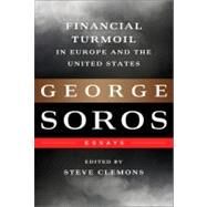 Financial Turmoil in Europe and the United States Essays by Soros, George, 9781610391528