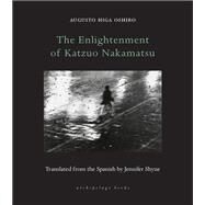 The Enlightenment of Katzuo Nakamatsu by Oshiro, Augusto Higa; Shyue, Jennifer, 9781953861528