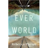 Everworld by Phelps, Rebecca, 9781998341528