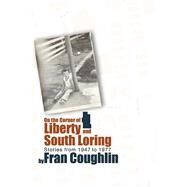 On the Corner of Liberty and South Loring Stories from 1947 to 1977 by Coughlin, Fran, 9798350901528