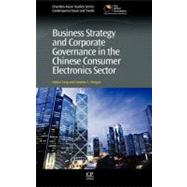 Business Strategy and Corporate Governance in the Chinese Consumer Electronics Sector by Yang, Hailan; Morgan, Stephen L., 9780857091529