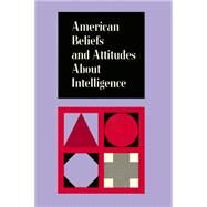 American Beliefs and Attitudes About Intelligence by Brim, Orville G., Jr.; Glass, David C.; Neulinger, John; Firestone, Ira J.; Lerner, Sally C. (CON), 9780871541529