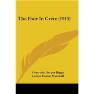 The Four in Crete by Beggs, Gertrude Harper; Marshall, Louise Foucar, 9781104251529
