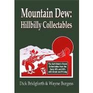 Mountain Dew: Hillbilly Collectables by Burgess, Wayne; Bridgforth, Dick, 9781419621529