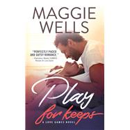 Play for Keeps by Wells, Maggie, 9781492651529