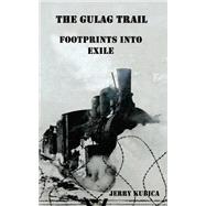 The Gulag Trail by Kubica, Jerry, 9781502851529