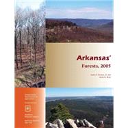 Arkansas' Forests, 2005 by Rosson, James F., Jr.; Rose, Anita K., 9781507591529