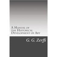 A Manual of the Historical Development of Art by Zerffi, G. G., 9781511451529