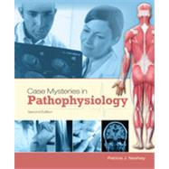 Case Mysteries in Pathophysiology, Second Edition by Patricia  Neafsey, 9781617311529