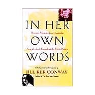 In Her Own Words Women's Memoirs from Australia, New Zealand, Canada, and the United States by CONWAY, JILL KER, 9780679781530
