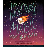 The Incredible Magic of Being by Erskine, Kathryn; Cravens, Pierce, 9781338191530