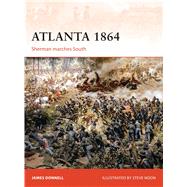 Atlanta 1864 Sherman marches South by Donnell, James; Noon, Steve, 9781472811530