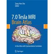7. 0 Tesla MRI Brain Atlas: : In vivo Atlas with Cryomacrotome Correlation by Cho, Zang-Hee, 9781607611530