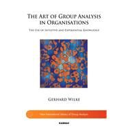 The Art of Group Analysis in Organisations by Wilke, Gerhard, 9781780491530
