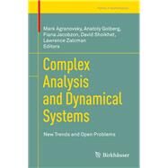 Complex Analysis and Dynamical Systems by Agranovsky, Mark; Golberg, Anatoly; Jacobzon, Fiana; Shoikhet, David; Zalcman, Lawrence, 9783319701530