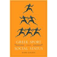 Greek Sport and Social Status by Golden, Mark, 9780292721531