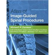 Atlas of Image-guided Spinal Procedures by Furman, Michael B., M.D.; Berkwits, Leland, M.D.; Cohen, Isaac, M.D.; Goodman, Bradly S., M.D., 9780323401531