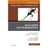 Value-added Electrodiagnostics, an Issue of Physical Medicine and Rehabilitation Clinics of North America by Barr, Karen P.; Howard, Ileana M., 9780323641531