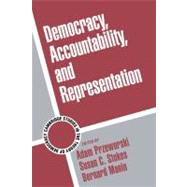 Democracy, Accountability, and Representation by Edited by Adam Przeworski , Susan C. Stokes , Bernard Manin, 9780521641531