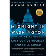 Midnight in Washington How We Almost Lost Our Democracy and Still Could by Schiff, Adam, 9780593231531
