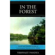 In the Forest Visual and Material Worlds of Andamanese History (1858-2006) by Pandya, Vishvajit, 9780761841531