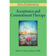 Acceptance and Commitment Therapy by Hayes, Steven C.; Lillis, Jason, 9781433811531