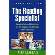 The Reading Specialist, Third Edition Leadership and Coaching for the Classroom, School, and Community by Bean, Rita M., 9781462521531