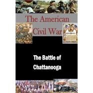 The Battle of Chattanooga by Steele, Matthew Forney; Seager, Walter H. T., 9781503271531