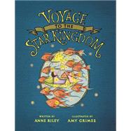 Voyage to the Star Kingdom by Riley, Anne; Grimes, Amy, 9781519421531
