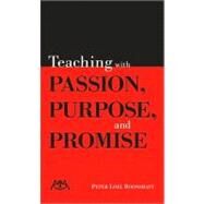 Teaching with Passion, Purpose, and Promise by Boonshaft, Peter Loel, 9781574631531