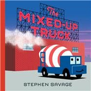 The Mixed-up Truck by Savage, Stephen, 9781626721531