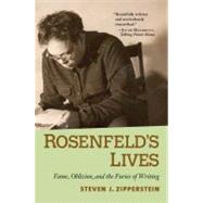 Rosenfeld's Lives : Fame, Oblivion, and the Furies of Writing by Steven J. Zipperstein, 9780300171532
