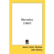 Macaulay by Morison, James Cotter; Morley, John, 9780548601532