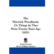 Warwick Woodlands : Or Things As They Were Twenty Years Ago (1851) by Forester, Frank; Herbert, Henry William, 9781104431532