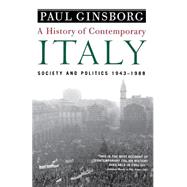 A History of Contemporary Italy Society and Politics, 1943-1988 by Ginsborg, Paul, 9781403961532
