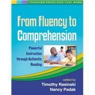 From Fluency to Comprehension Powerful Instruction through Authentic Reading by Rasinski, Timothy; Padak, Nancy D., 9781462511532