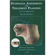 Dysphagia Assessment and Treatment Planning : A Team Approach by Leonard, Rebecca, 9781597561532