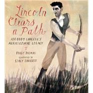 Lincoln Clears a Path Abraham Lincoln's Agricultural Legacy by Thomas, Peggy; Innerst, Stacy, 9781684371532
