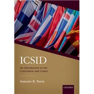 ICSID: An Introduction to the Convention and Centre by Parra, Antonio, 9780198821533