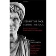 Seeing the Face, Seeing the Soul Polemon's Physiognomy from Classical Antiquity to Medieval Islam by Swain, Simon; Boys-Stones, George; Elsner, Jas; Ghersetti, Antonella; Hoyland, Robert; Repath, Ian, 9780199291533