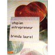 Utopian Entrepreneur by Brenda Laurel, 9780262621533