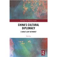 China's Cultural Diplomacy by Liu, Xin, 9780367281533