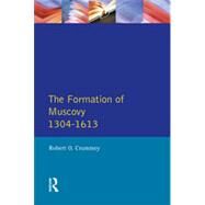 Formation of Muscovy 1300 - 1613, The by Crummey,Robert O., 9780582491533