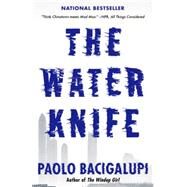The Water Knife by Bacigalupi, Paolo, 9780804171533