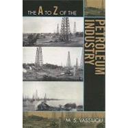 The a to Z of the Petroleum Industry by Vassiliou, Marius S., 9780810871533