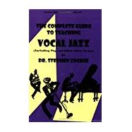 The Complete Guide to Teaching Vocal Jazz by Stephen Zegree, 9780893281533