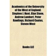 Academics of the University of the West of England : Stephen J. Hunt, Glyn Stone, Andrew Lambert, Peter Rawlings, Richard Coates, Steven West by , 9781156381533