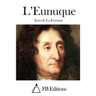 L'eunuque by La Fontaine, Jean de; FB Editions, 9781511551533